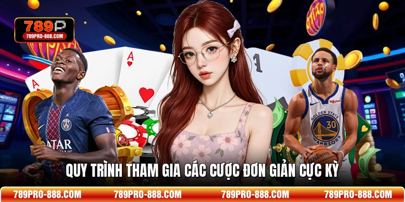 Quy trình tham gia các cược đơn giản cực kỳ
